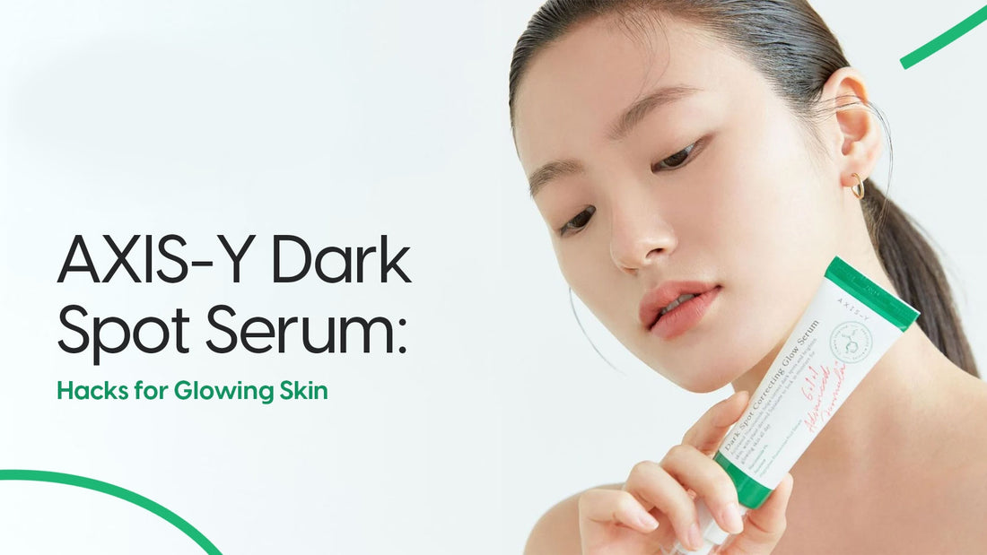 Sérum AXIS-Y Dark Spot : Astuces pour une peau éclatante